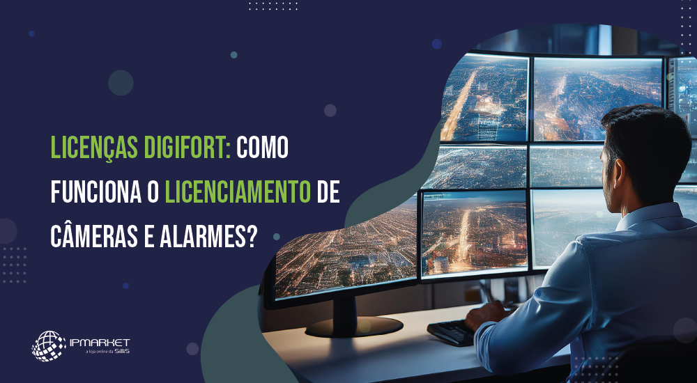 Licenças Digifort: Como Funciona o Licenciamento de Câmeras e Alarmes?